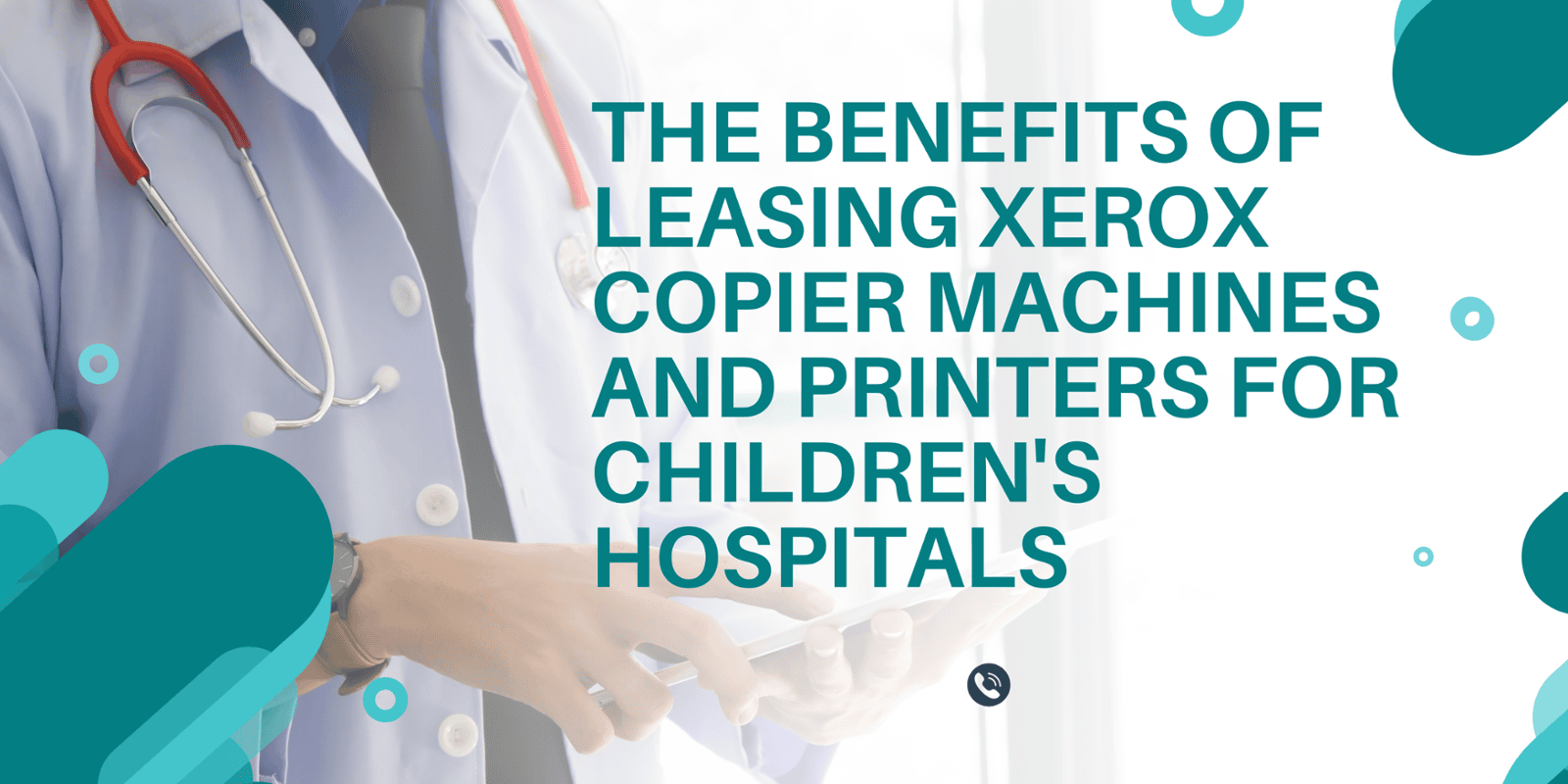 The Benefits of Leasing Xerox Copier Machines and Printers for  Children's Hospitals 